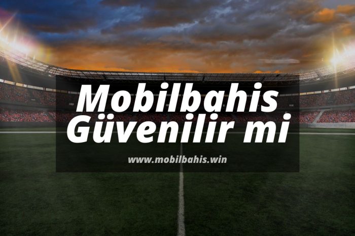 Mobilbahis Güvenilir mi ve İşlem Süreleri