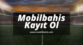 Mobilbahis Kayıt Ol 2023