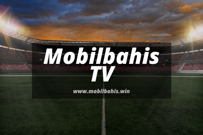 Mobilbahis TV Canlı Maçlar Burada Sizleri Bekliyor