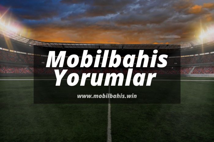 Mobilbahis Yorumlar Oku