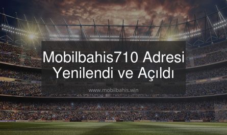 Mobilbahis710 Adresi Yenilendi ve Açıldı