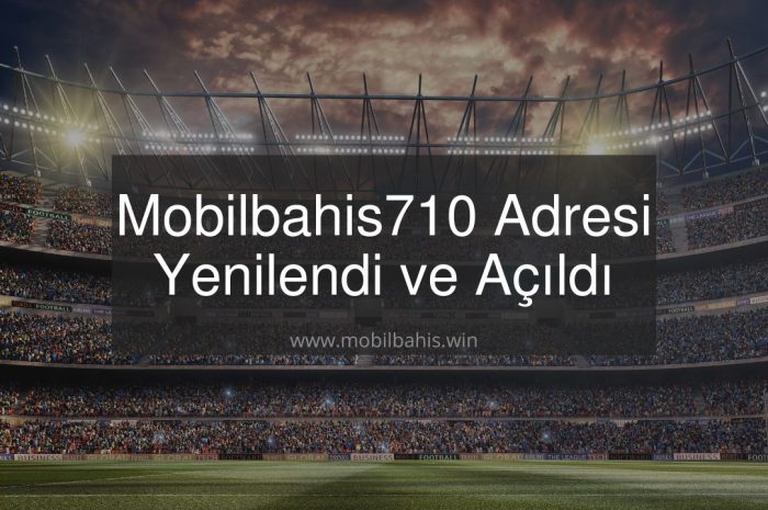 Mobilbahis710 Adresi Yenilendi ve Açıldı