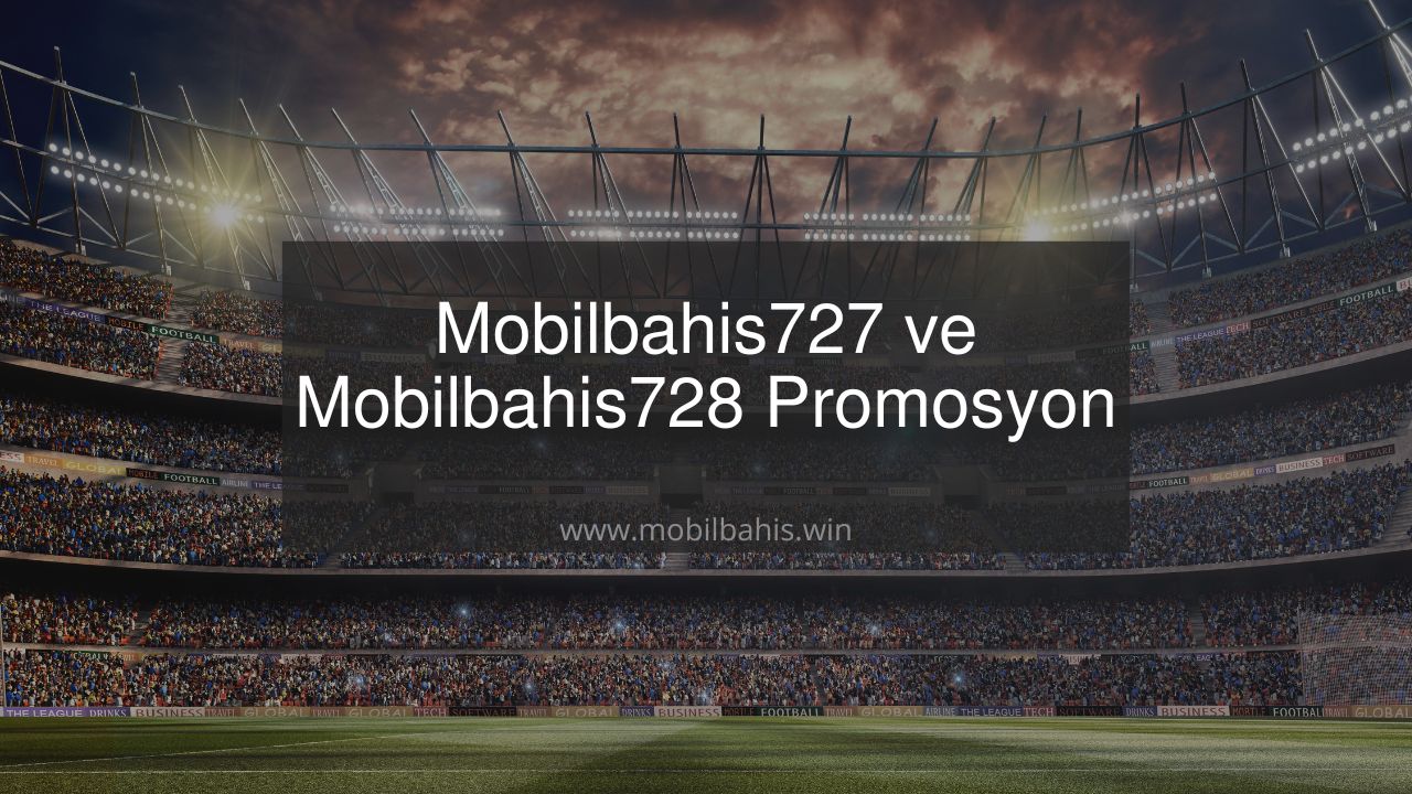 Mobilbahis727 ve Mobilbahis728