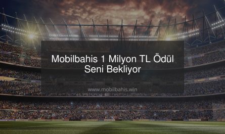 Mobilbahis 1 Milyon TL Ödül