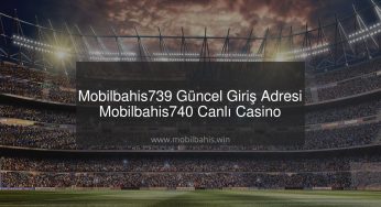 Mobilbahis739 Güncel Giriş Adresi – Mobilbahis740 Canlı Casino
