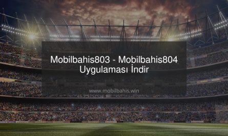 Mobilbahis803 - Mobilbahis804 Uygulaması