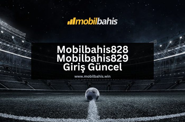 Mobilbahis828 – Mobilbahis829 Giriş Güncel