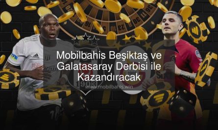 Mobilbahis Beşiktaş ve Galatasaray