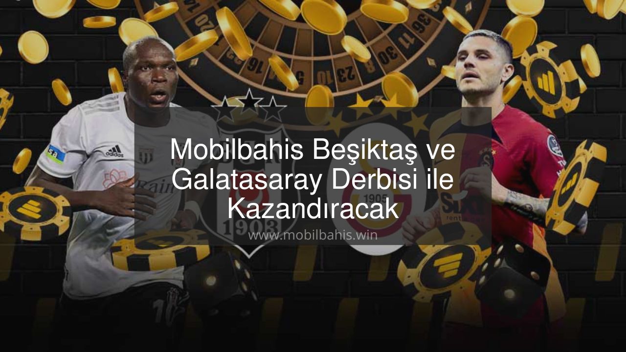 Mobilbahis Beşiktaş ve Galatasaray