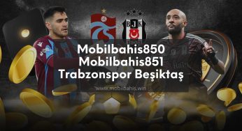 Mobilbahis850 – Mobilbahis851 Trabzonspor Beşiktaş Bahis Oran