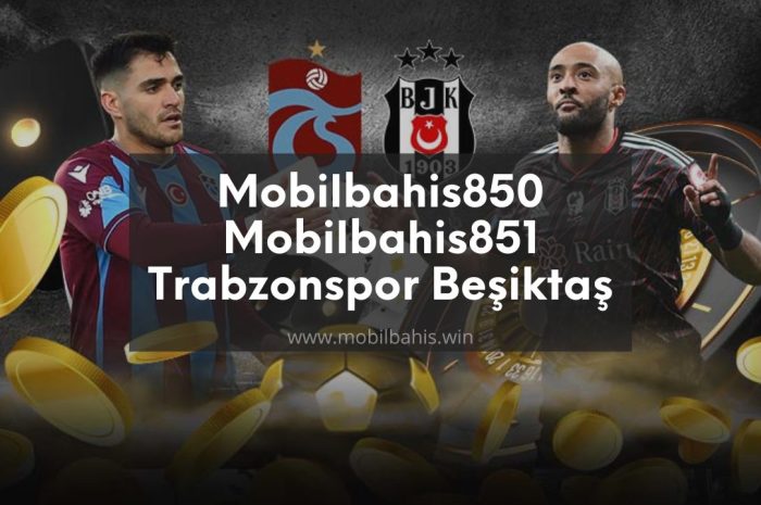 Mobilbahis850 – Mobilbahis851 Trabzonspor Beşiktaş Bahis Oran