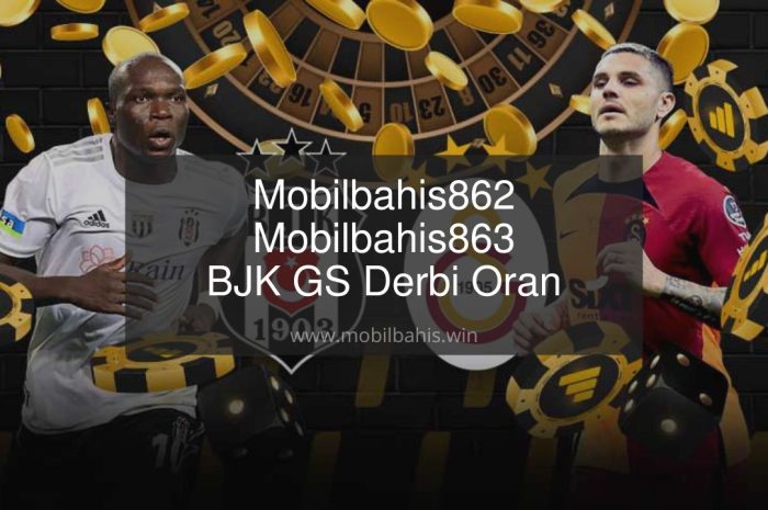 Mobilbahis862 – Mobilbahis863 BJK GS Derbi Oran