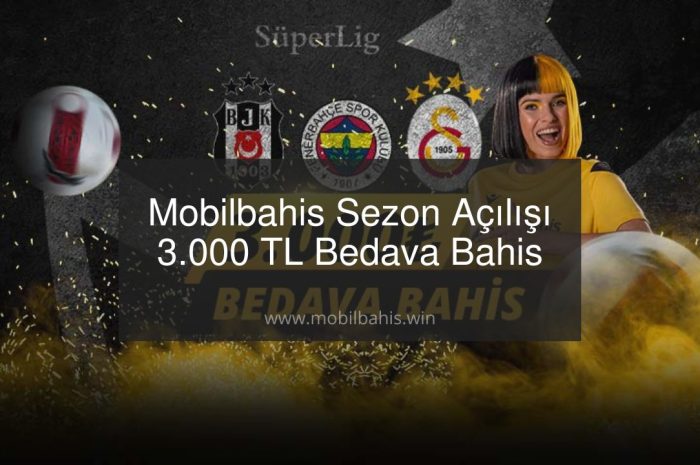 Mobilbahis Sezon Açılışı 3.000 TL Bedava Bahis