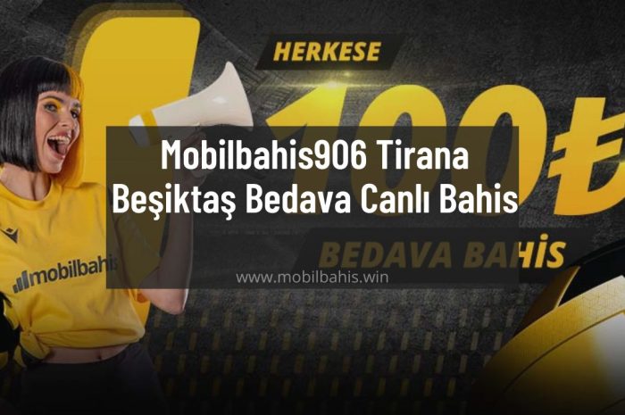 Mobilbahis906 Tirana Beşiktaş Bedava Canlı Bahis