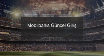 Mobilbahis Güncel Giriş İşlemleri Burada