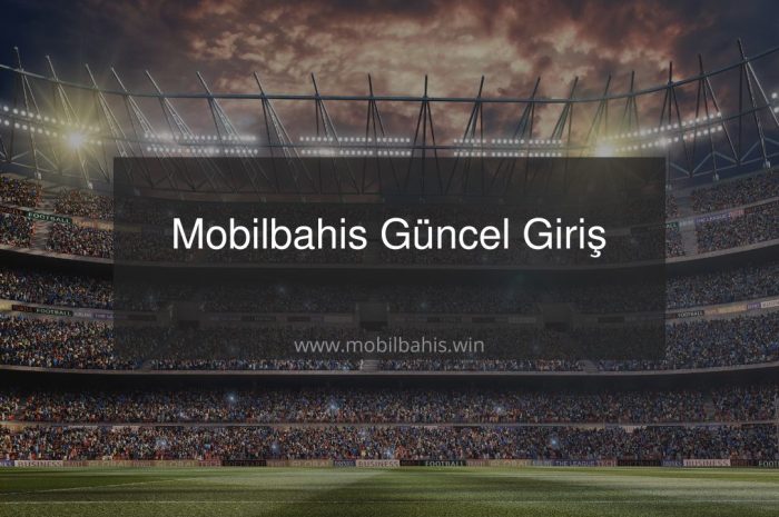 Mobilbahis Güncel Giriş İşlemleri Burada