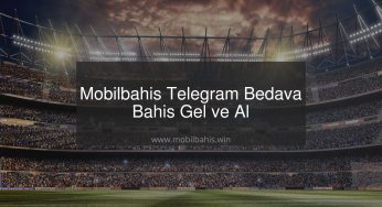 Mobilbahis Telegram Bedava Bahis Gel ve Al