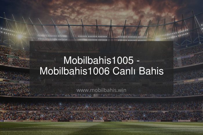 Mobilbahis1005 – Mobilbahis1006 Canlı Bahis