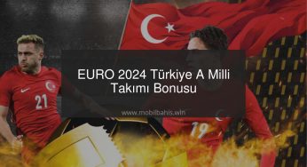 EURO 2024 Türkiye A Milli Takımı Bonusu
