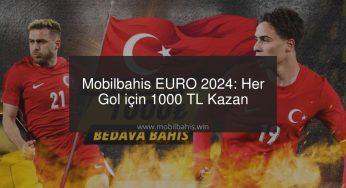 Mobilbahis EURO 2024: Her Gol için 1000 TL Kazan
