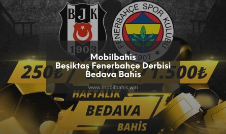 Mobilbahis ile Beşiktaş Fenerbahçe Derbisi Bedava Bahis
