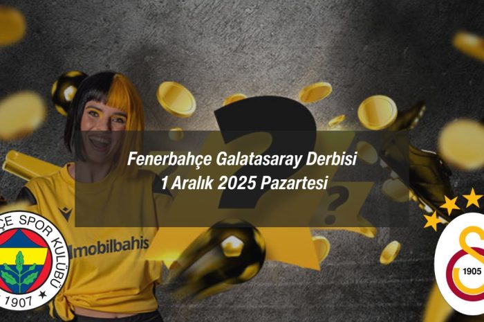 Fenerbahçe Galatasaray Derbi Maçı – 1 Aralık 2025 Pazartesi