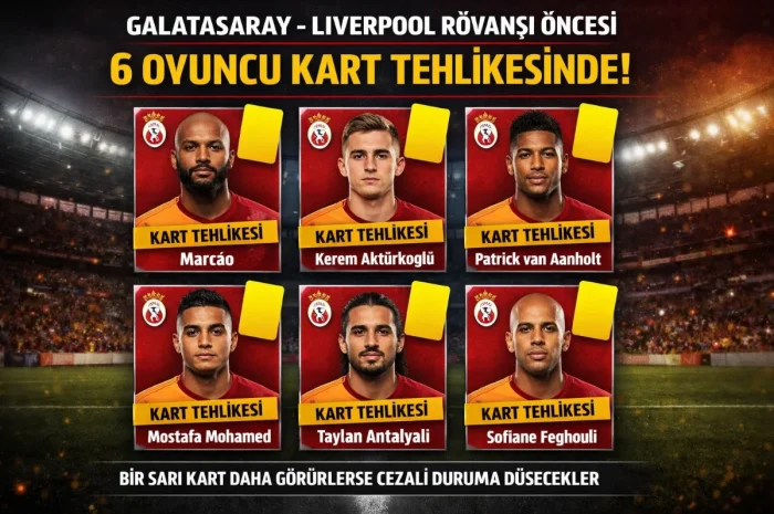 Galatasaray Liverpool Rövanşı Öncesi 6 Oyuncu Kart Tehlikesinde